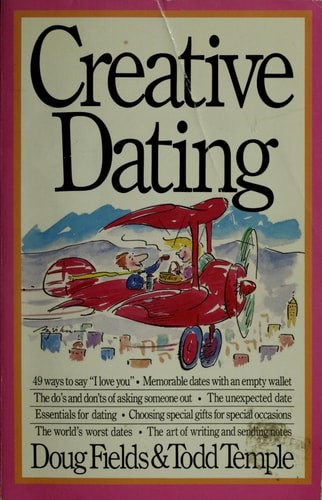 Creative Dating by Fields, Doug,Temple, Todd, Good Book