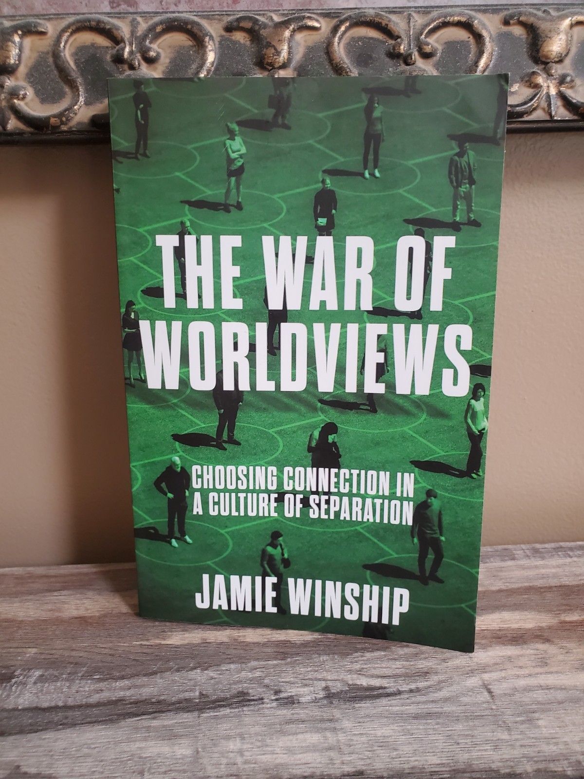 War of Worldviews : Choosing Connection in a Culture of Separation Jamie Winship