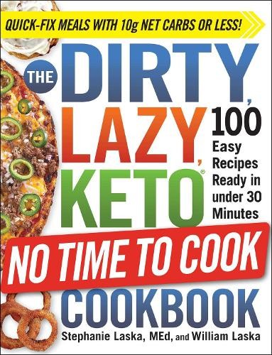 Stephanie Laska William L The DIRTY, LAZY, KETO No Time to Cook Cook (Paperback)
