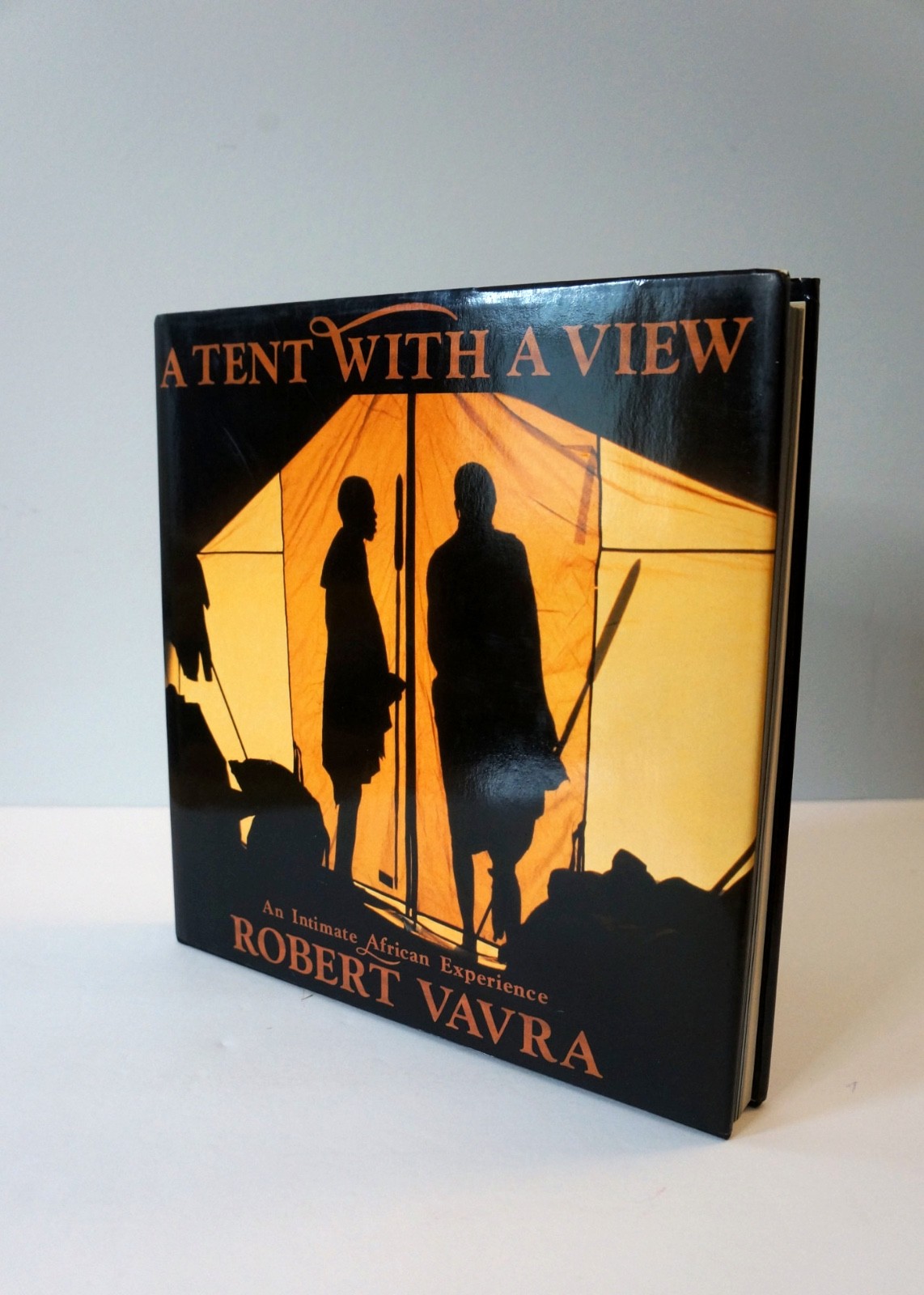 A Tent With A View by Robert Vavra, Hardcover 1991 Hardcover 1st Edition