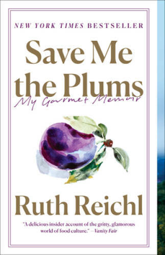 Save Me the Plums: My Gourmet Memoir – Paperback By Reichl, Ruth – GOOD
