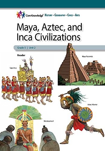 Maya, Aztec, and Inca Civilizations—CKHG Reader (Core Knowledge History an…