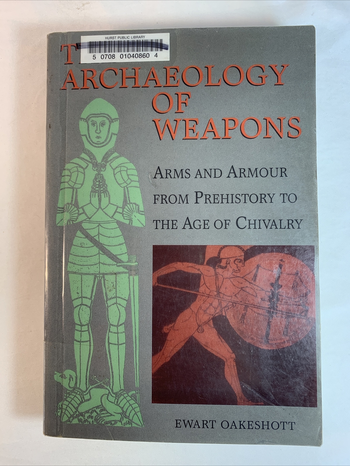 The Archaeology of Weapons: Arms and Armour from Prehistory PB/EX Library