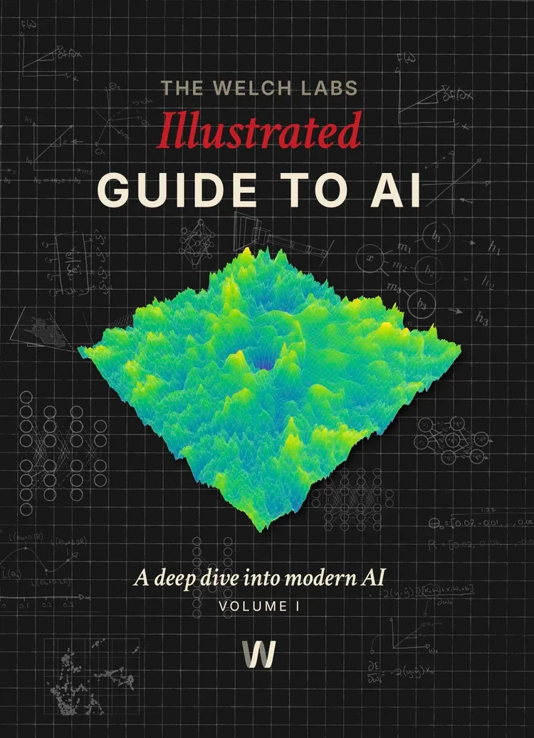 The Welch Labs Illustrated Guide to AI: A Deep Dive Into Modern AI Volume 1