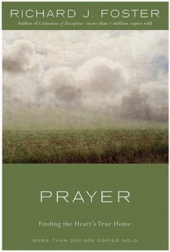 Prayer: Finding the Heart’s True Home – Hardcover – VERY GOOD