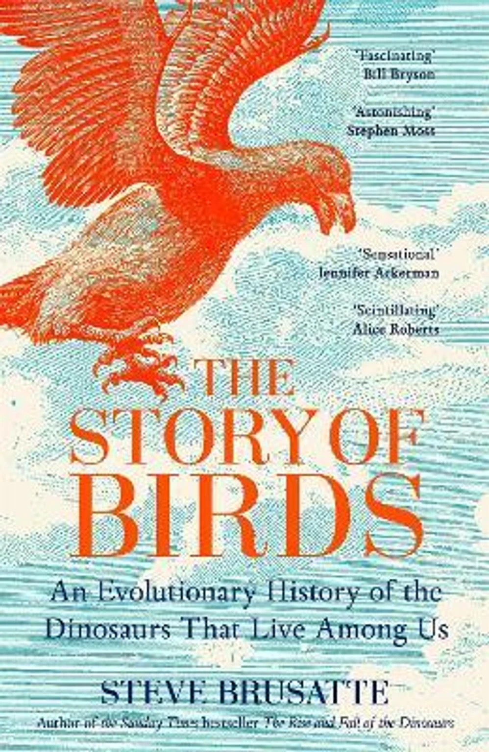 The Story of Birds:Paperback – 7 May 2026 by Steve Brusatte (Author)