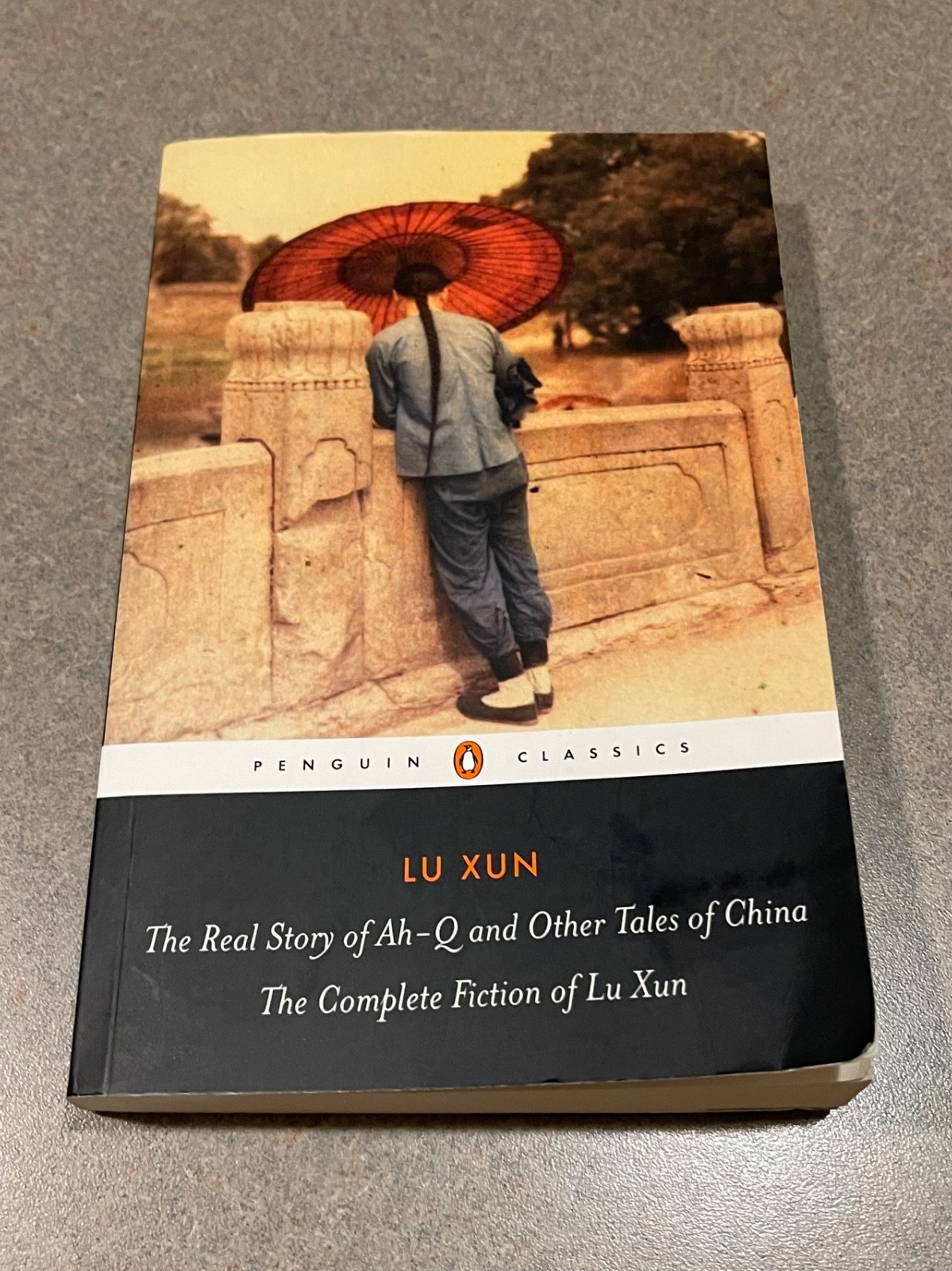 The Real Story of Ah-Q and Other Tales of China: The Complete Fiction of Lu Xun