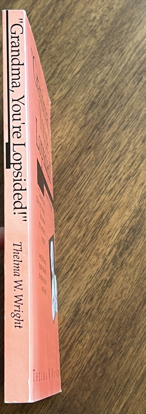 “Grandma You’re Lopsided!” SIGNED By Thelma W Wright 1995 Paperback Book