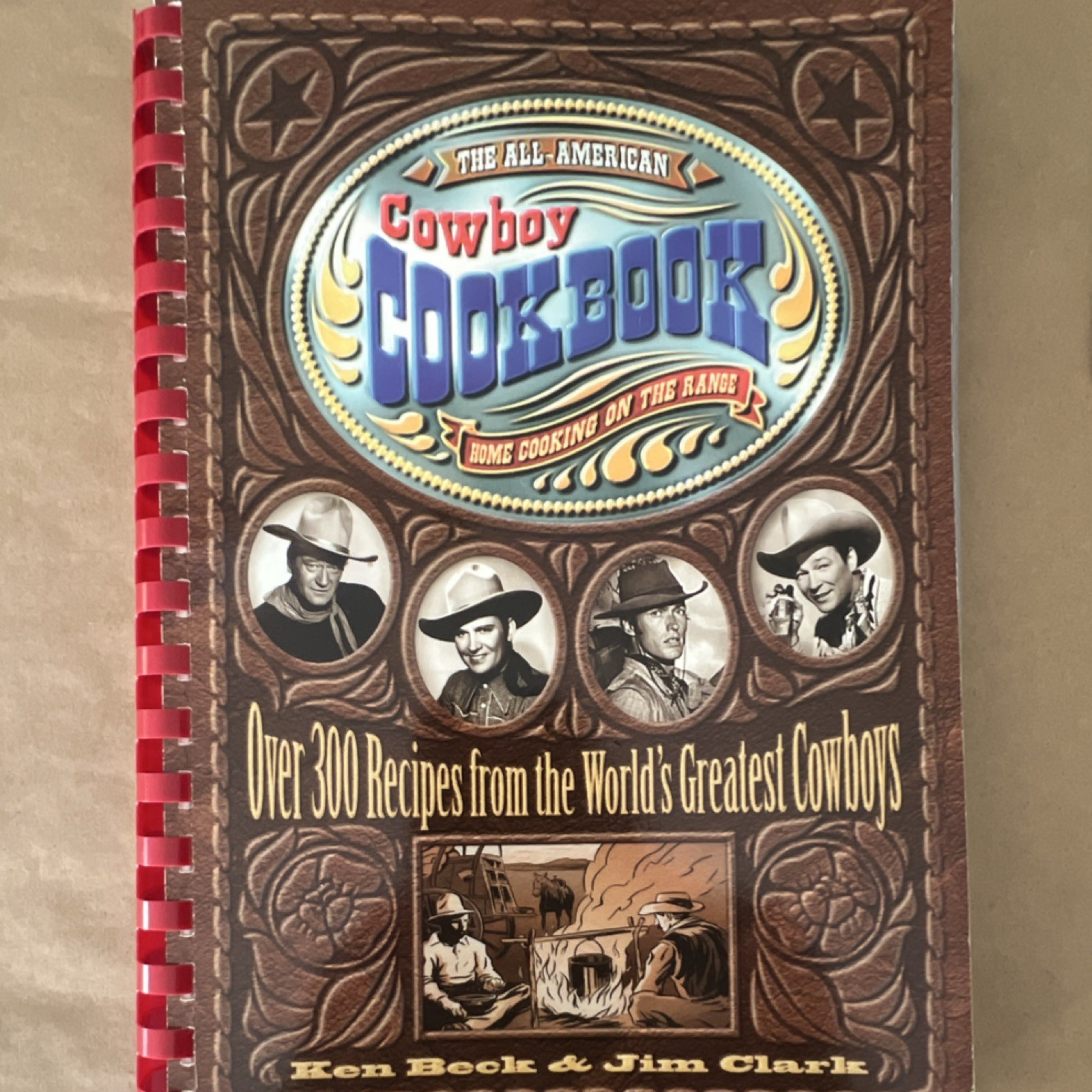 All American Cowboy Cookbook Ken Beck Jim Clark Spiral Bound 300+ Recipes
