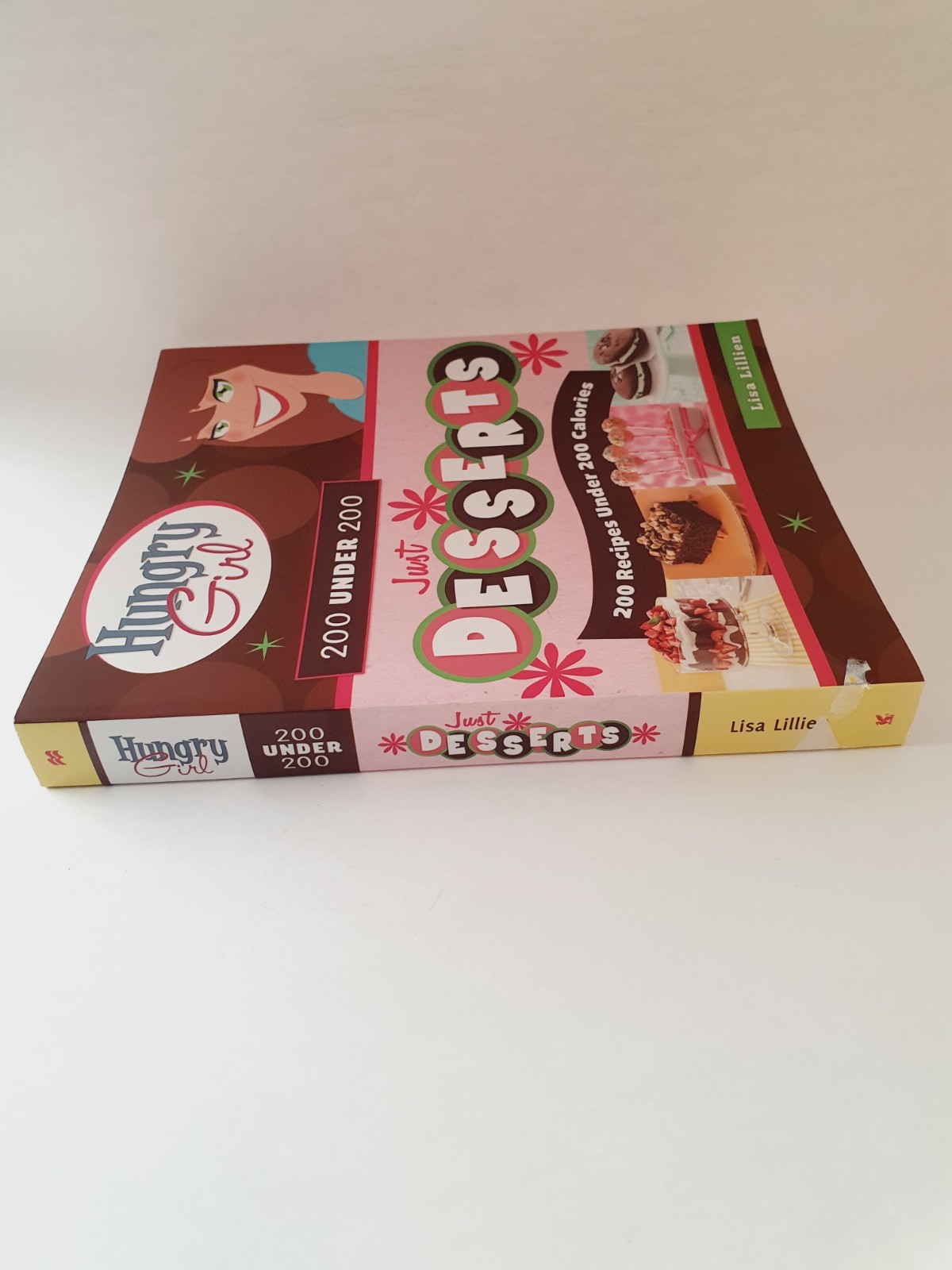 Hungry Girl Just Desserts: 200 Recipes Under 200 Calories: Lisa Lillien Cookbook