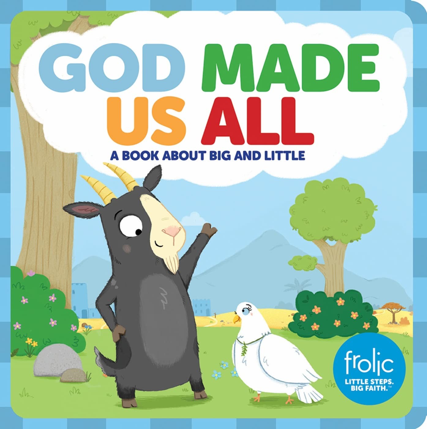 God Made Us All: A Book about Big and Little (Frolic First Faith) – board bo…