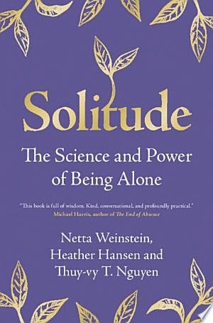Solitude: The Science and Power of Being Alone, Weinstein, Netta,Hansen, Heather
