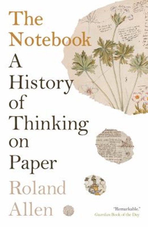 The Notebook : A History of Thinking on Paper Paperback Roland Al