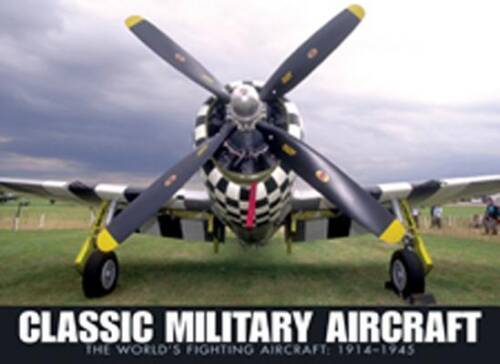 Classic Military Aircraft: The Worlds Fighting Aircraft, 1914-1945 – VERY GOOD