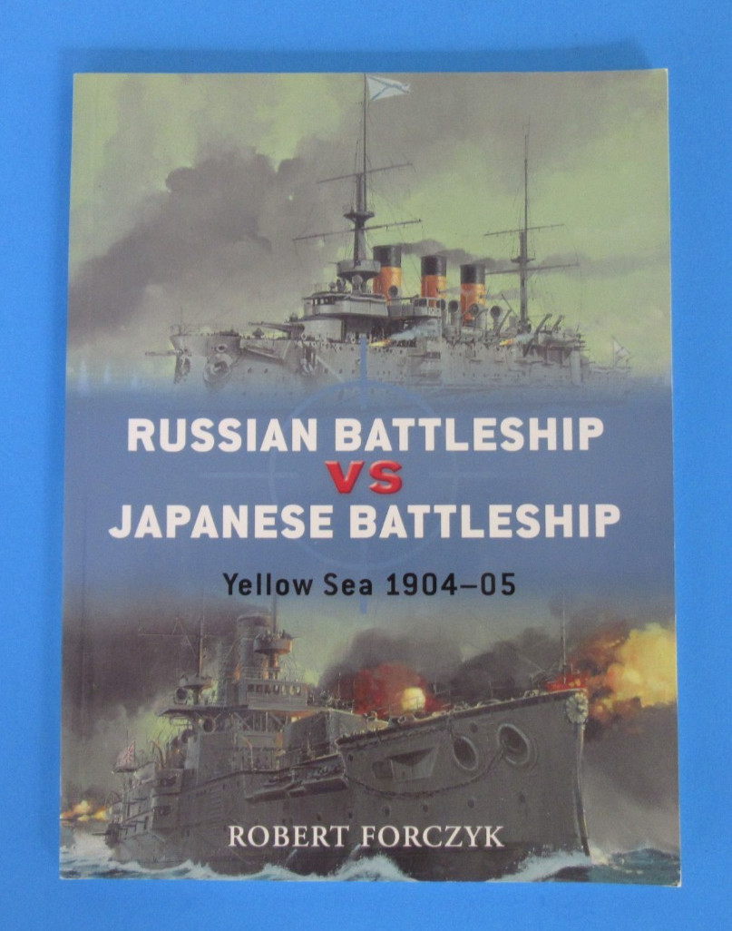Russian Battleship vs Japanese Battleship Yellow Sea 1904-05 Book Robert Forczyk