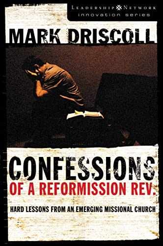 Confessions of a Reformission Rev.: – Paperback, by Driscoll Mark – Very Good