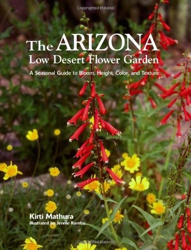 ARIZONA LOW DESERT FLOWER GARDEN, THE: A SEASONAL GUIDE TO By Kirti NEW