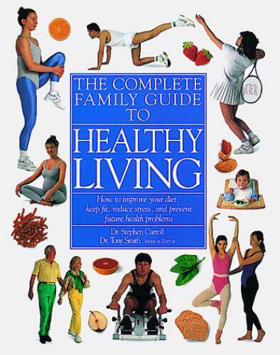 Complete Family Guide to Healthy Living – Hardcover – VERY GOOD