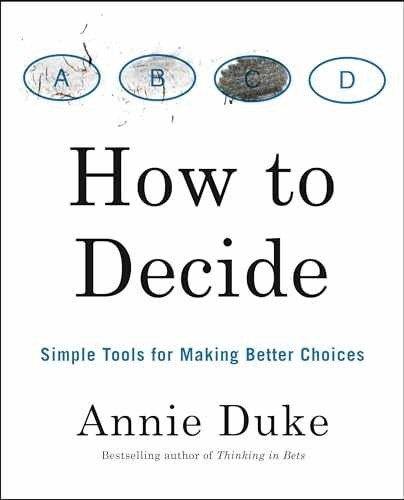 How to Decide: Simple Tools for Making – Paperback, by Duke Annie – Very Good o