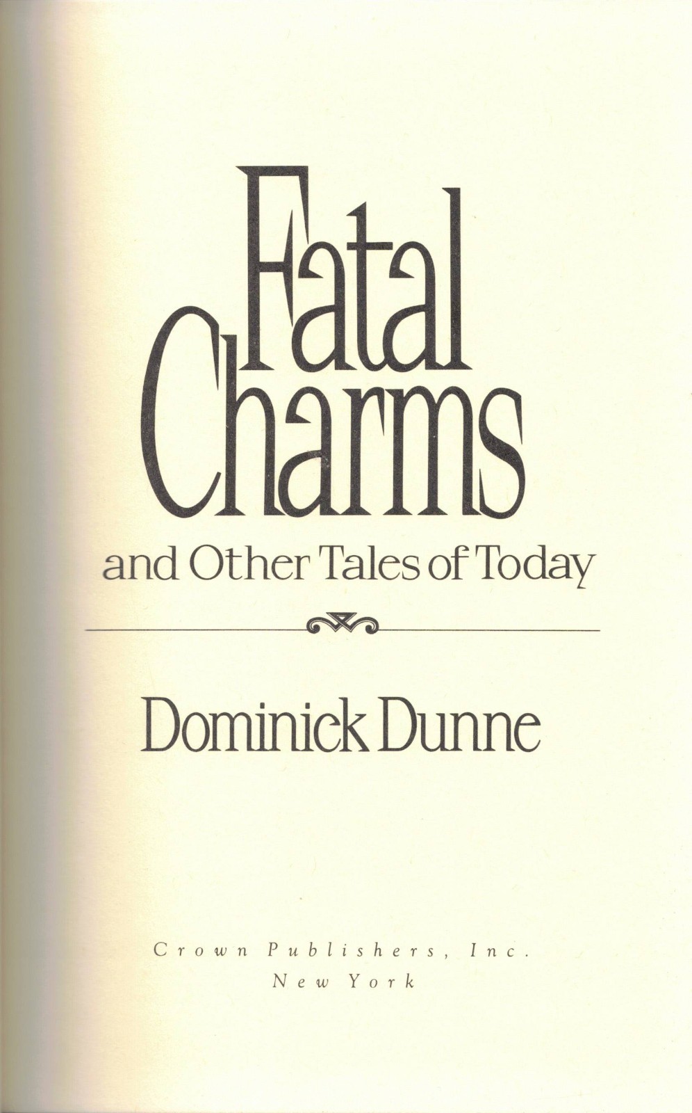 Fatal Charms And Other Tales of Today By Dominick Dunne, 1987 1st Edition VTG HC
