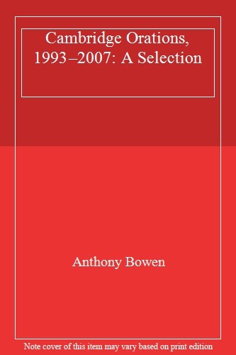 Cambridge Orations, 1993–2007: A Selection By Anthony Bowen