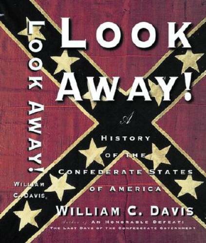 Look Away!: A History of the Confederate States of America – Hardcover – GOOD