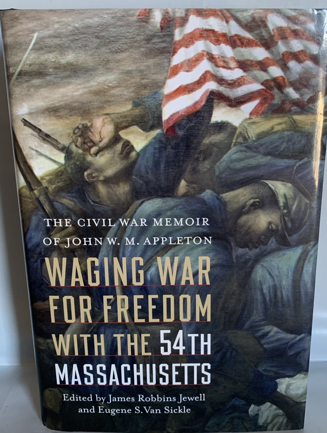 Waging War for Freedom with the 54th Massachusetts : The Civil War Memoir of…