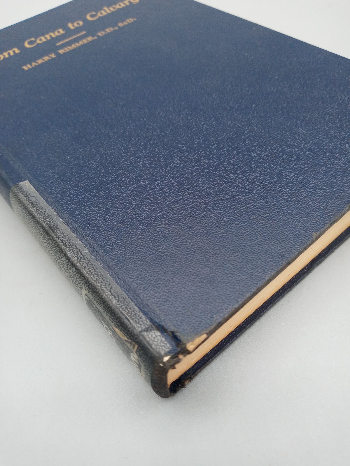From Cana to Calvary ~ Harry Rimmer, D.D., ScD. ~ 1940 ~ HC
