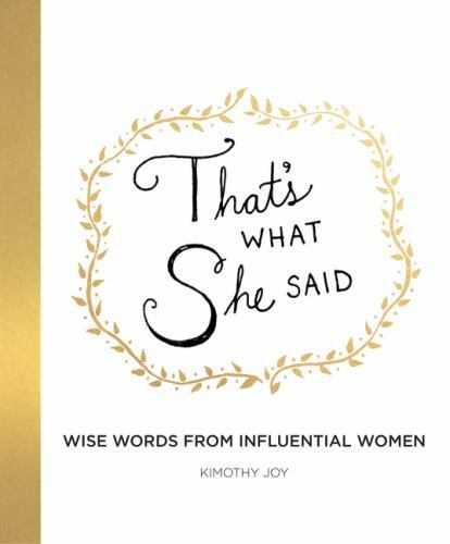 That’s What She Said: Wise Words from Influential Women – Hardcover – GOOD