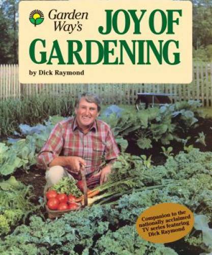 Garden Way’s Joy of Gardening – Paperback By Raymond, Dick – GOOD