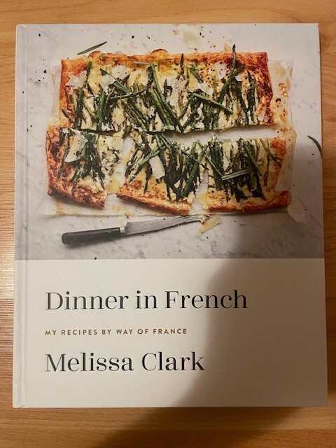 Dinner in French : My Recipes by Way of France: a Cookbook by Melissa Clark NEW