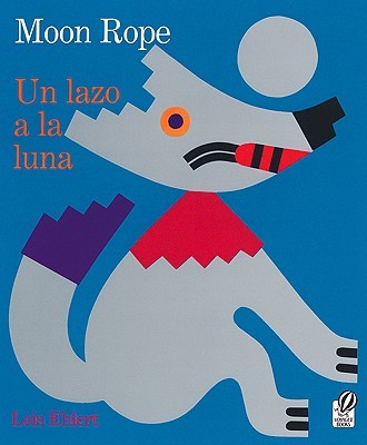 Moon Rope/Un lazo a la luna by Ehlert, Lois