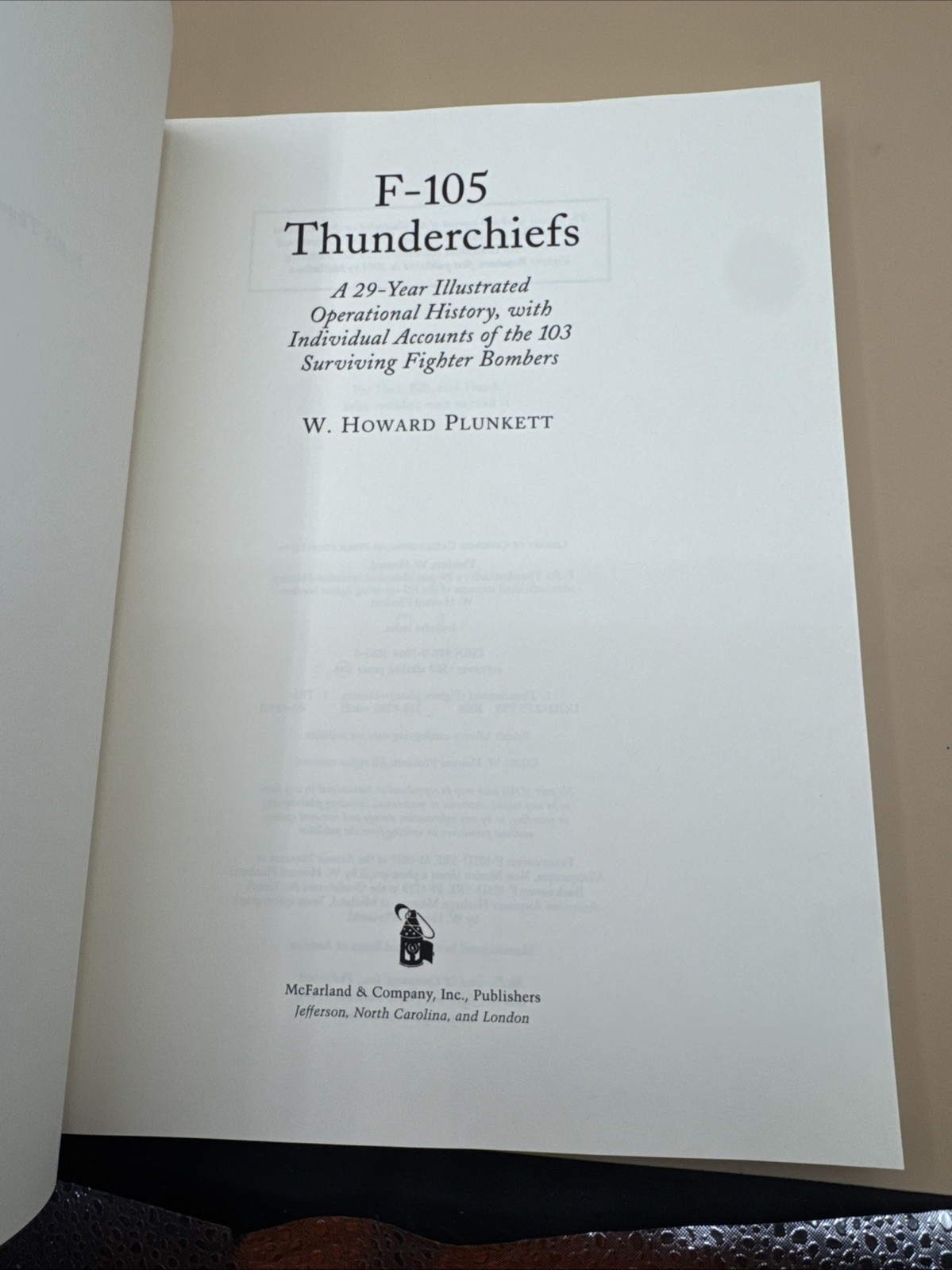 F-105 THUNDERCHIEFS: A 29-YEAR ILLUSTRATED OPERATIONAL HISTORY W Howard Plunkett