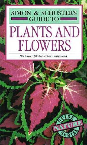 Simon & Schuster’s Guide to Plants and Flowers – Paperback – GOOD