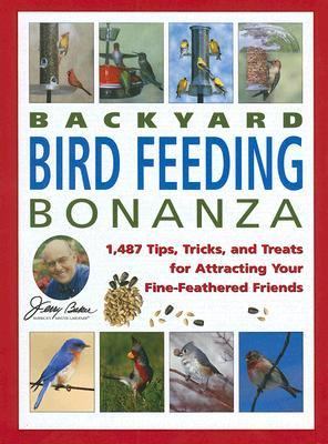 Jerry Baker’s Backyard Bird Feeding Bonanza: 1,487 Tips, Tricks, And Treats…