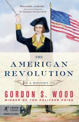 Gordon S. Wood The American Revolution (Paperback) Modern Library Chronicles