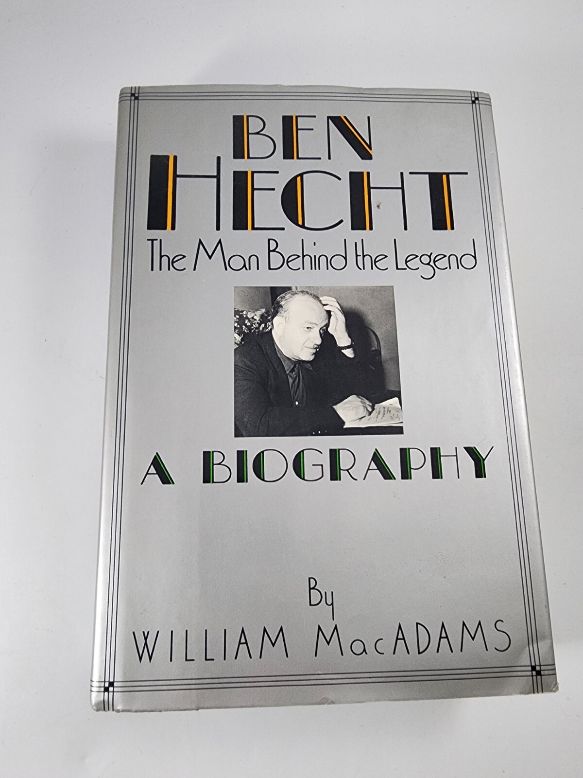 Ben Hecht: A Biography, The Man Behind The Legend by William Mac Adams