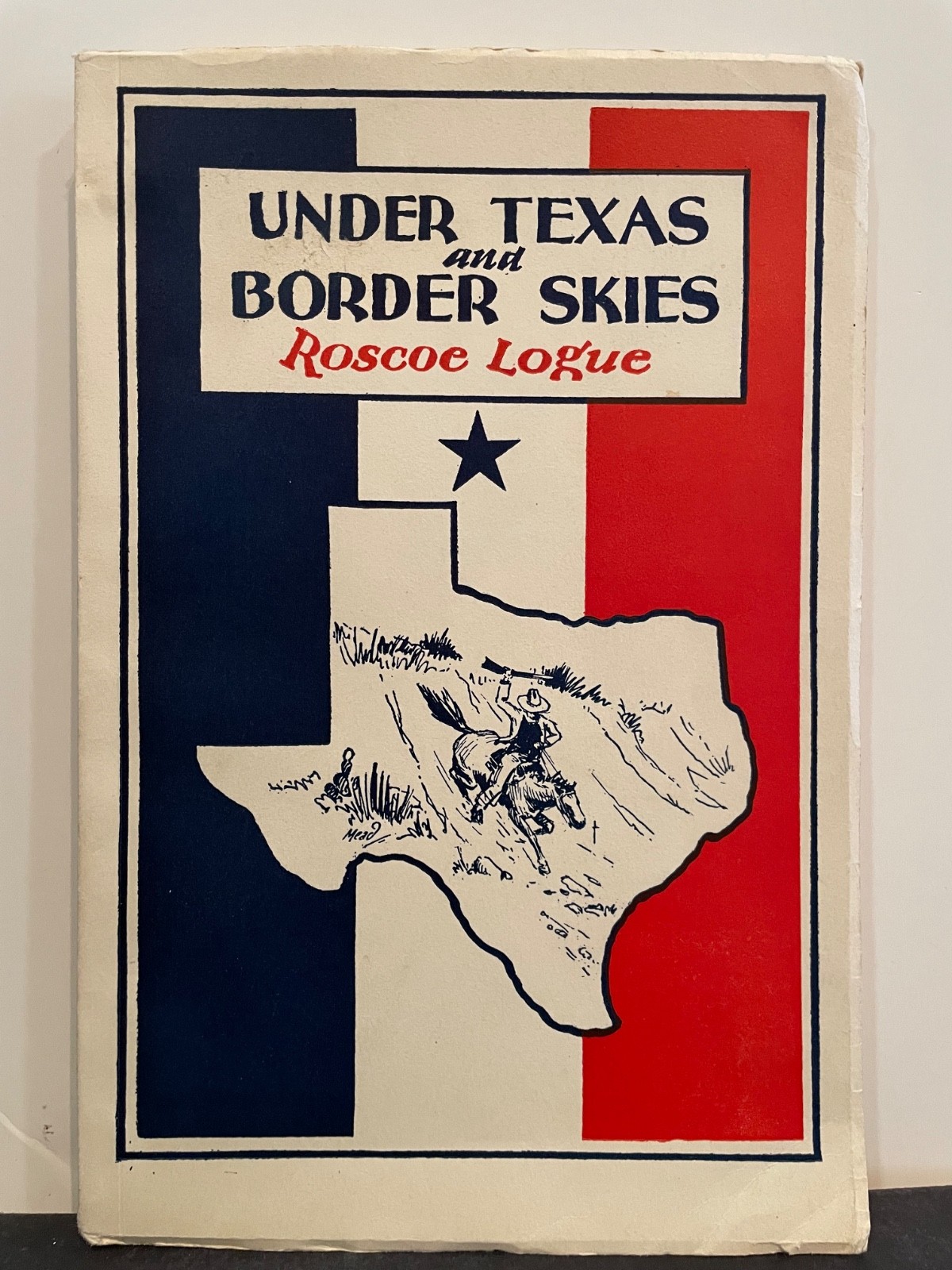 UNDER TEXAS and BORDER SKIES 1935 ROSCOE LOGUE 111 PAGES NICE!