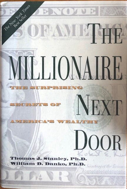 THE MILLIONAIRE NEXT DOOR ~ THOMAS J. STANLEY, Ph.D. & WILLIAM D. DANKO, Ph.D.