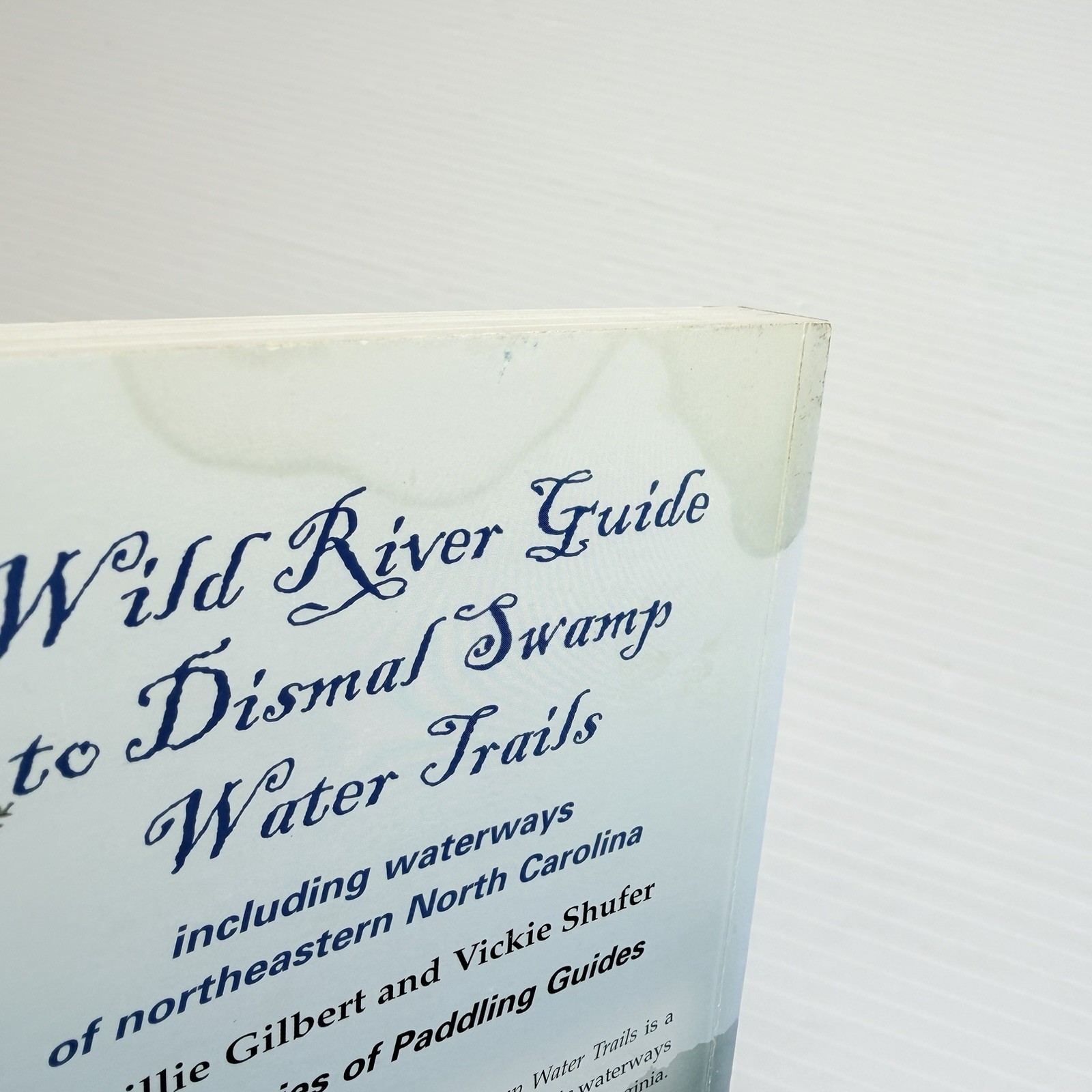 Wild River Guide to Dismal Swamp Water Trails Lillie Gilbert PB 1ST PRINTNG 2004