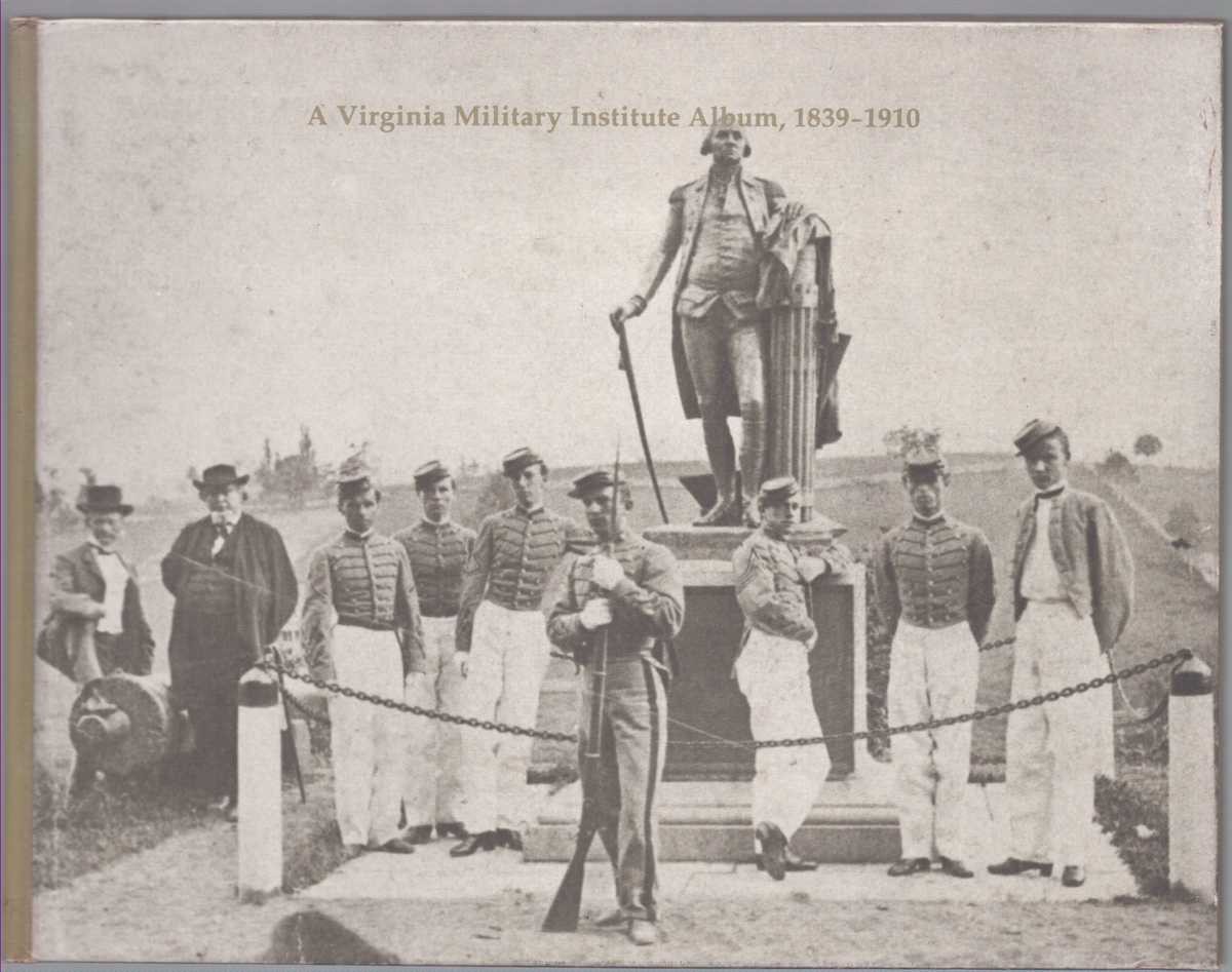 A VIRGINIA MILITARY INSTITUTE ALBUM, 1839-1910 HC 1982 Signed by Both Authors
