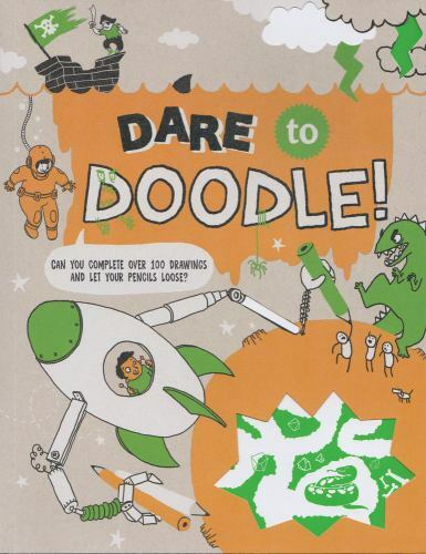 Dare to Doodle!: Can You Complete over 100 Drawings and Let Your Pencils Loose?