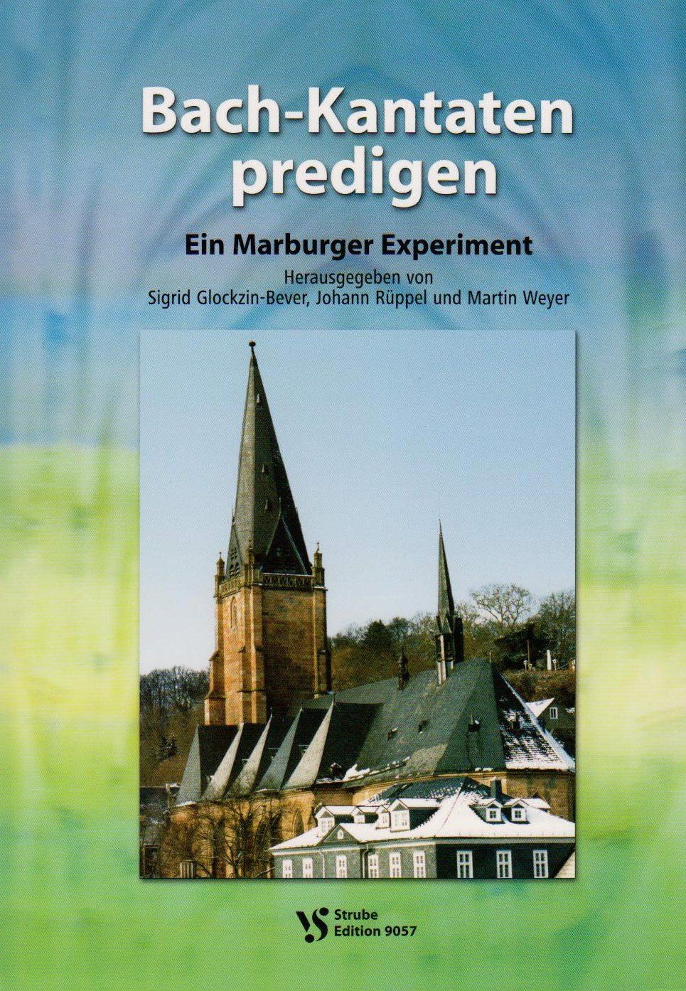 Bach-Kantaten predigen: Ein Marburger Experiment Glockzin-Bever, Sigrid, Johanne