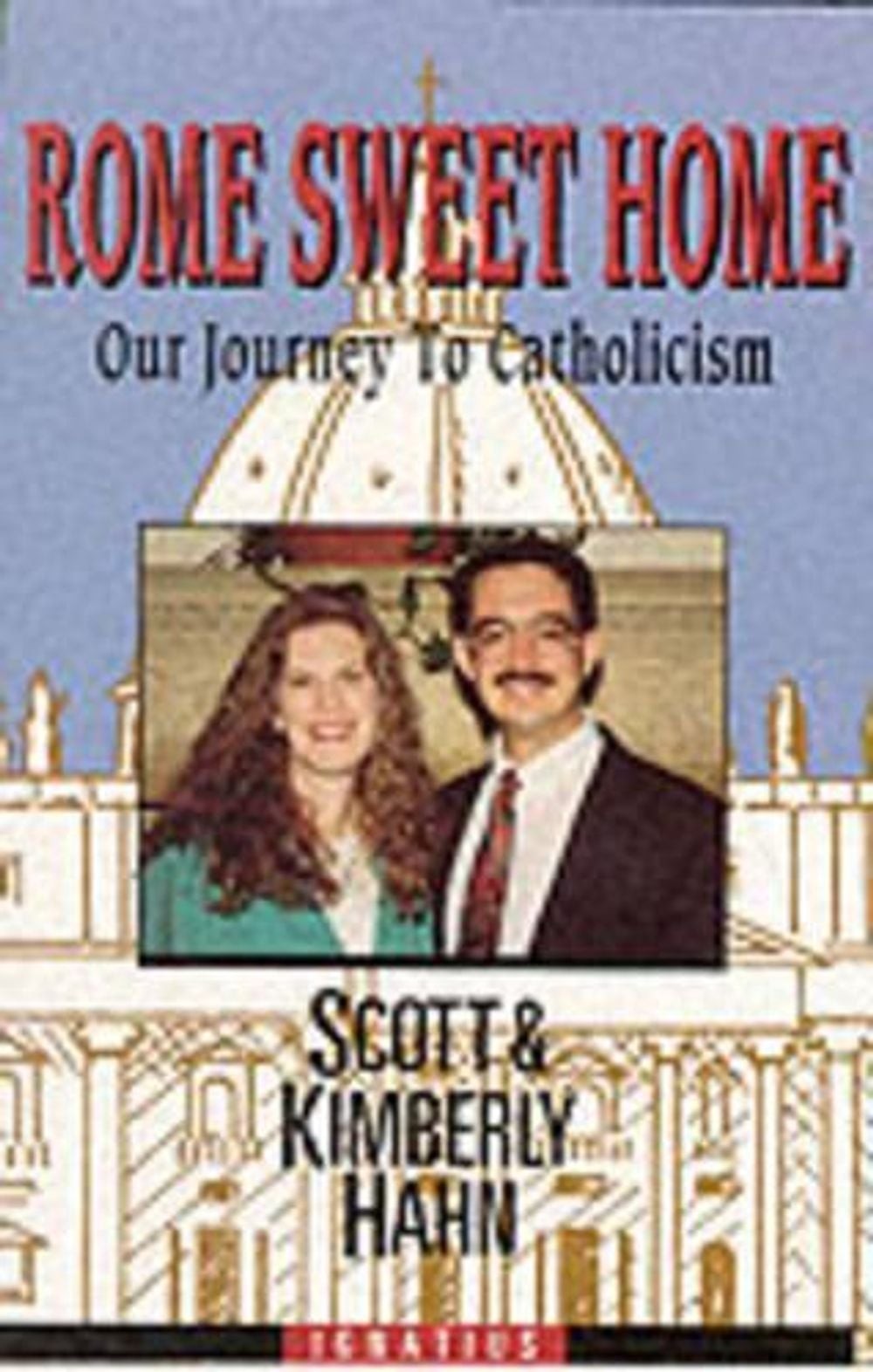 Rome Sweet Home: Our Journey to Catholicism by Scott W. Hahn (English) Paperback