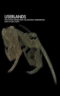 Userlands: New Fiction Writers from the Blogging Underground by Cooper, Dennis