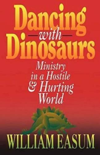 Dancing with Dinosaurs: Ministry in a Hostile Hurting World – Paperback – GOOD