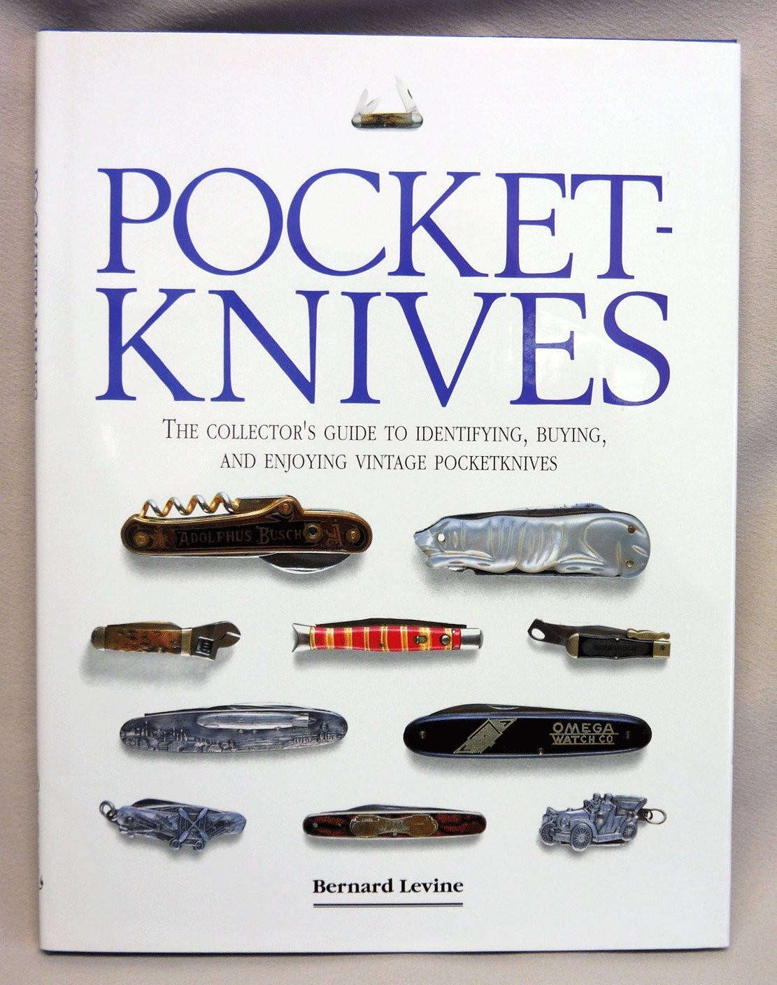 Pocket-Knives: The Collector’s Guide to Identifying, Buying, and Enjoying Vi…