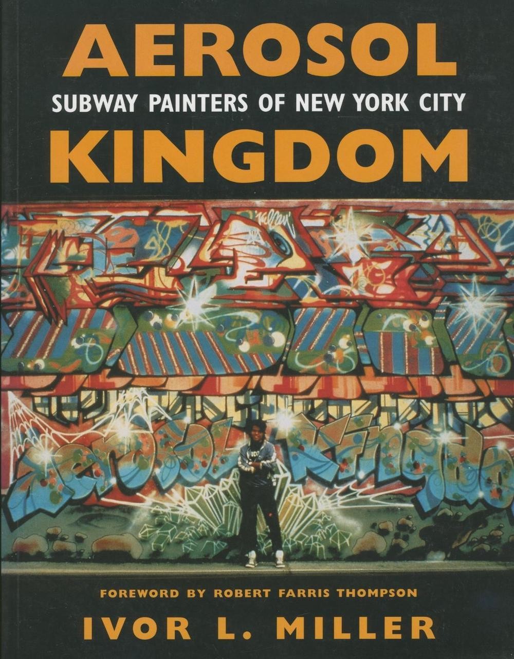 Aerosol Kingdom: Subway Painters of New York City by Ivor L. Miller (English) Pa