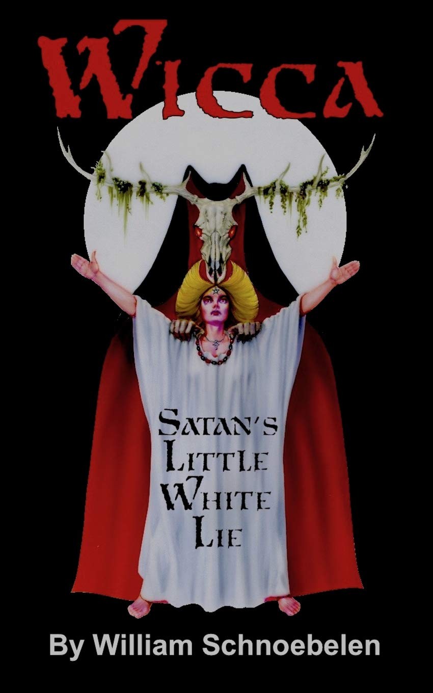 Wicca: Satan’s Little White Lie by Dr. William J Schnoebelen