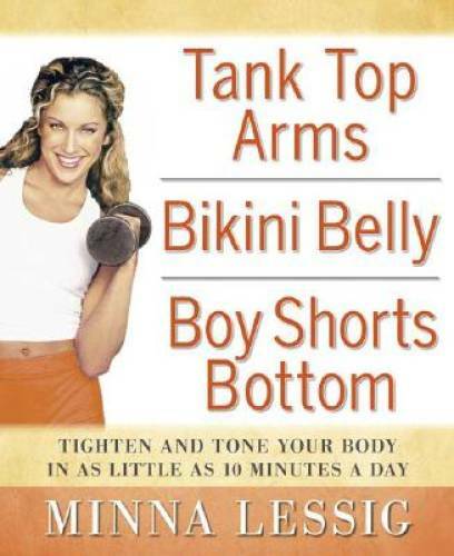 Tank Top Arms, Bikini Belly, Boy Shorts Bottom: Tighten and Tone Your Bod – GOOD